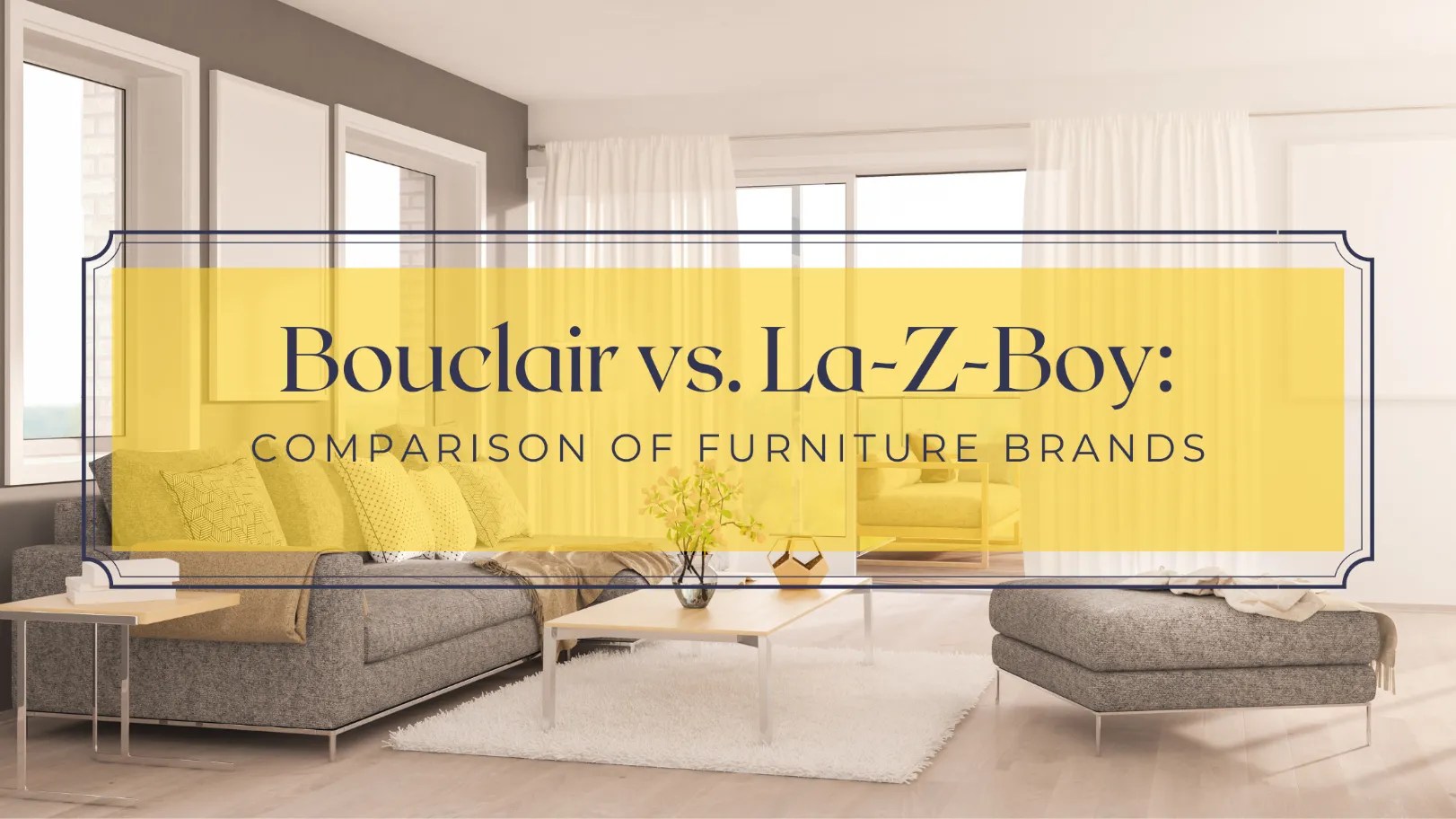 Bouclair vs. LaZBoy A Comparison of Furniture Retailers